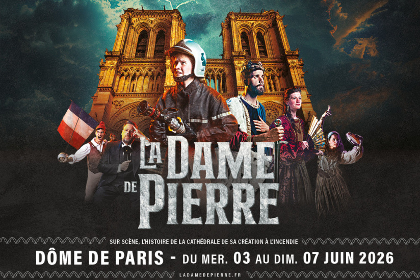 LA DAME DE PIERRE, AU DOME DE PARIS DU 03 AU 07 JUIN 2026