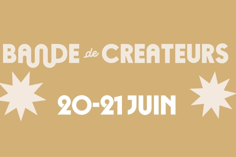 Bande de Créateurs est de retour les 20-21 juin prochains !