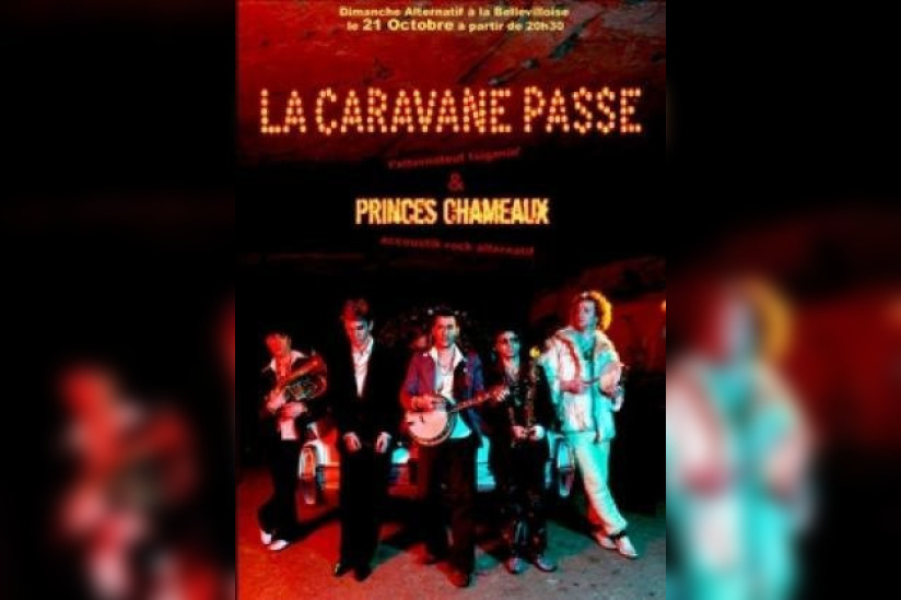 La Caravane Passe + Princes Chameaux 