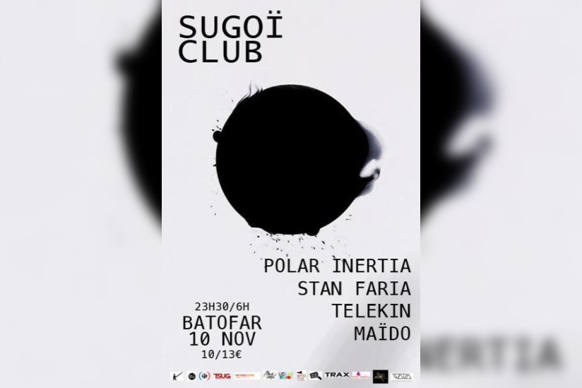 Sugoï Club @ Batofar le 10/11/13 : Polar Inertia / Stan Faria / Maïdo / Telekin