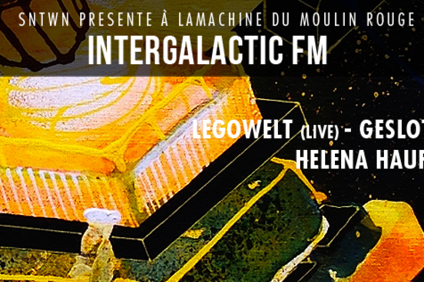 SNTWN présente Intergalactic à la Machine du Moulin Rouge