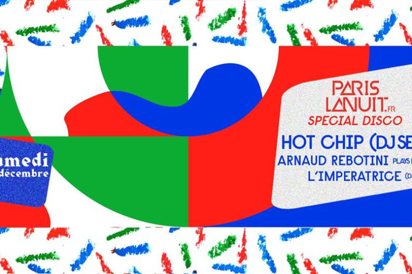 Paris La Nuit au Showcase avec HOT Chip (DJ Set) et Arnaud Rebotini 