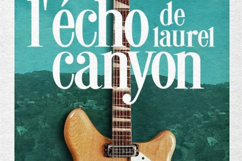 L’écho de Laurel Canyon : sortie du documentaire musical en VOD le 8 juin 2020