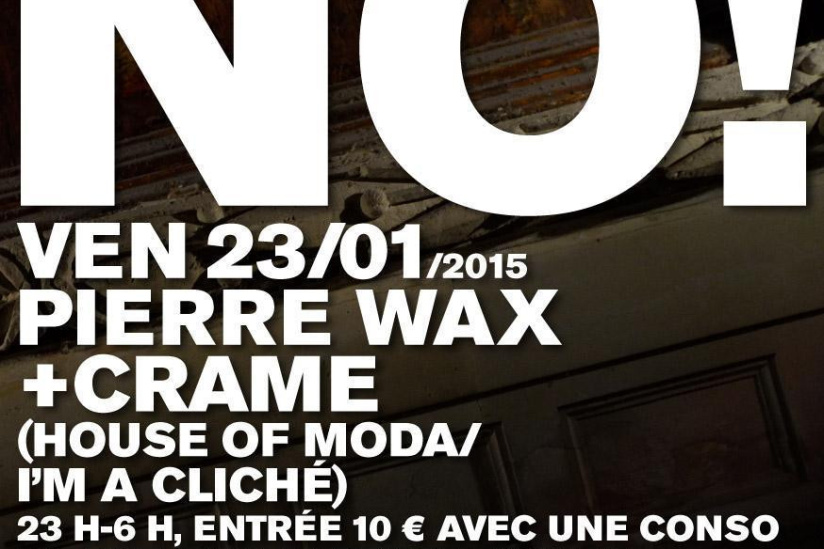 NO! CRAME + PIERRE WAX @CHEZ MOUNE