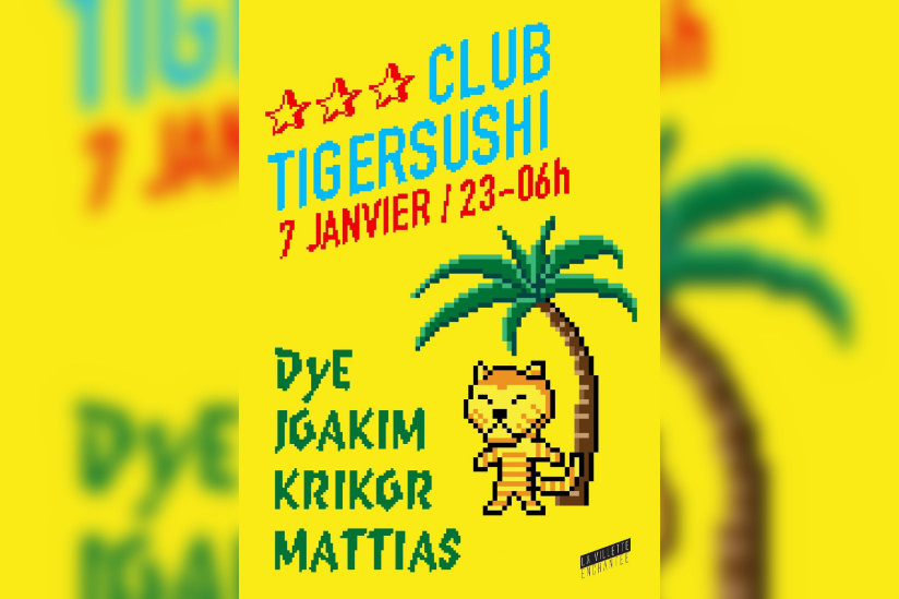 CLUB TIGERSUSHI avec JOAKIM, DYE, KRIKOR, MATTIAS [dj sets]