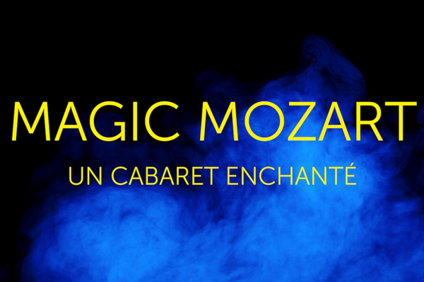 MAGIC MOZART, UN CABARET ENCHANTÉ A LA SEINE MUSICALE