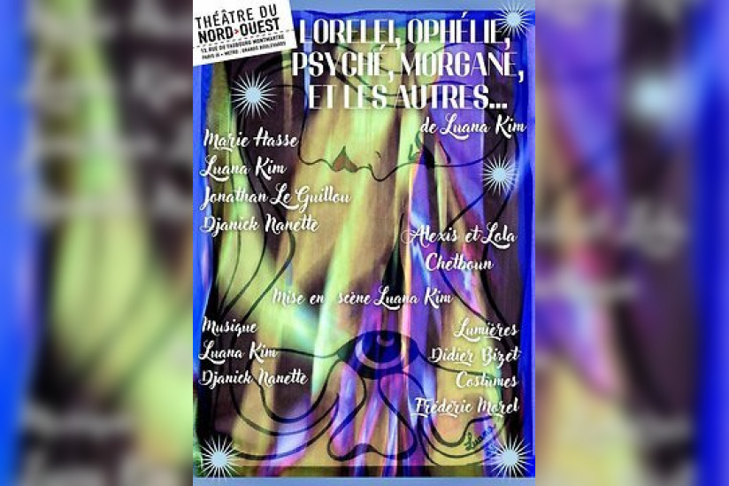 Lorelei, Ophélie et les Autres de Luana Kim : spectacle captivant au Théâtre du Nord-Ouest - Economides à Paris