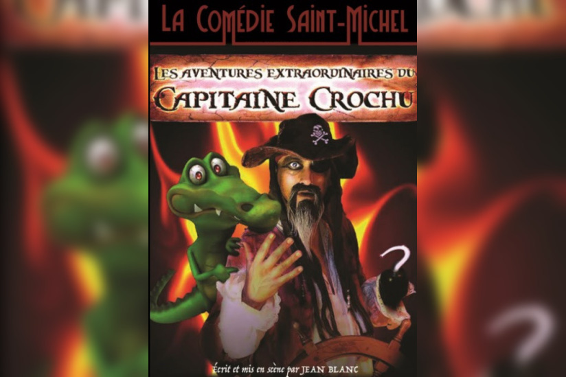 Les Aventures Extraordinaires du Capitaine Crochu à la Comédie Saint-Michel 