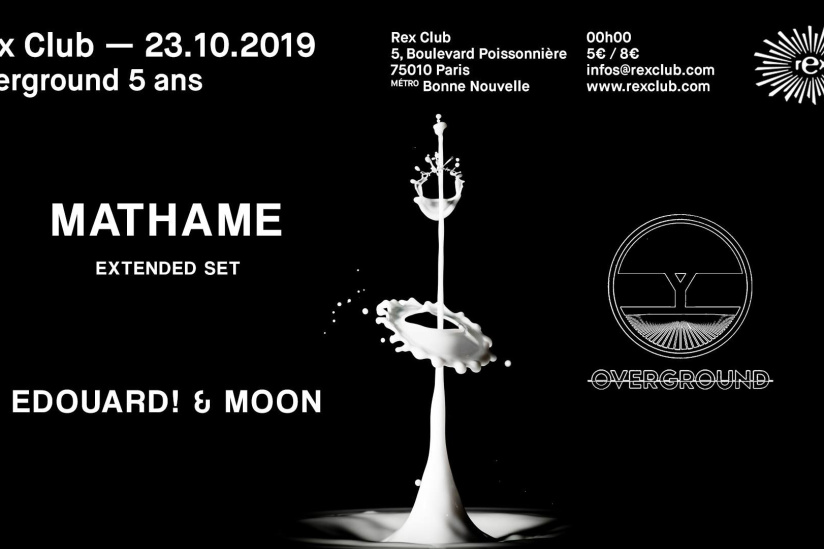 Overground 5 Ans w/ Mathame (Extended), Edouard! au Rex Club