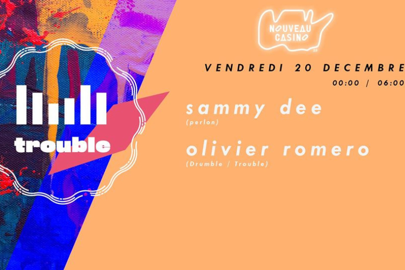 Trouble avec Sammy Dee & Olivier Romero au Nouveau Casino