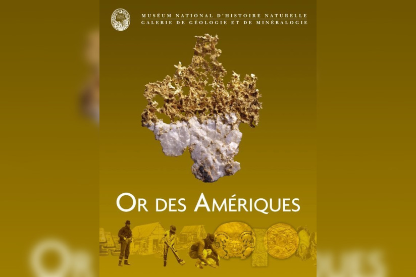 Or des Amériques, MNHN, Museum National d'Histoire Naturelle, Exposition, Paris