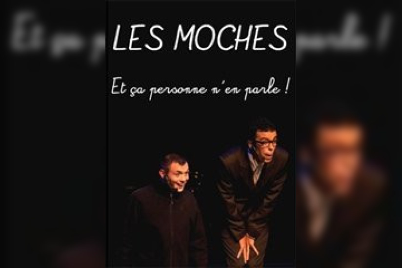 Les Moches
théatre de la Providence