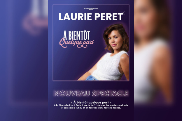 Nouveau spectacle de Laurie Peret 'A bientôt quelque part' à la Nouvelle Eve - Détails et Dates