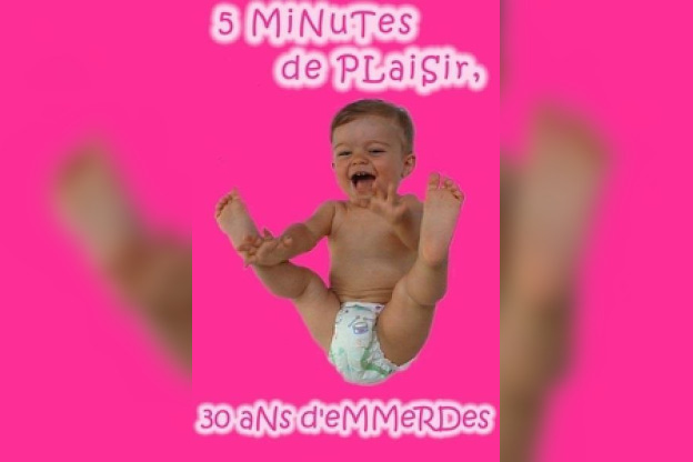 5 minutes de plaisir... 30 ans d'emmerdes