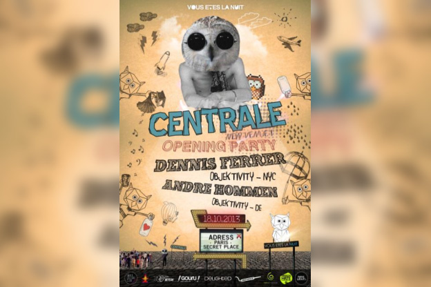 18/10/2013 : OPENING LA CENTRALE W/ DENNIS FERRER + ANDRE HOMMEN + MATMAC 