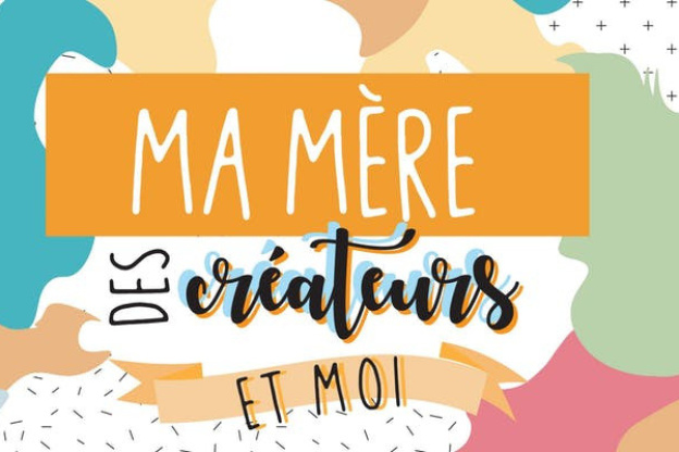 Ma mère, des créateurs et moi