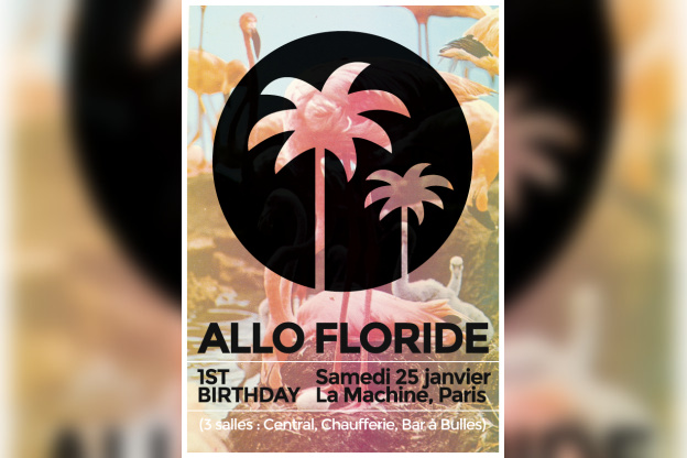 Allo Floride 1st Birthday à la Machine du Moulin Rouge 