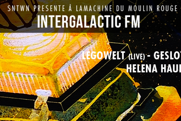 SNTWN présente Intergalactic à la Machine du Moulin Rouge