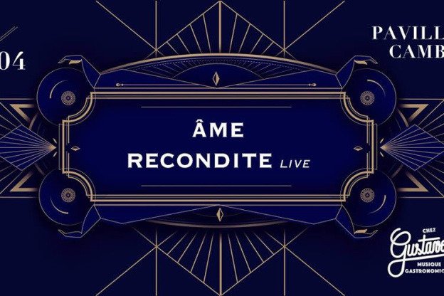 Chez Gustave invite Ame et Recondite 