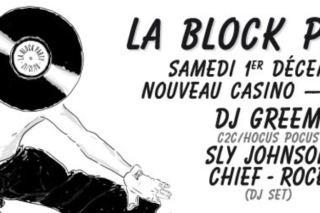 Block Party au Nouveau Casino avec DJ Greem, Chief, Rocé et Sly Johnson