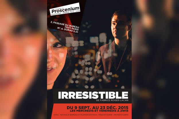Irrésistible au théâtre Proscenium