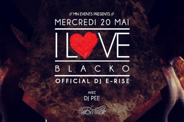 I Love Blacko (Special Guest) & Dj E-Rise