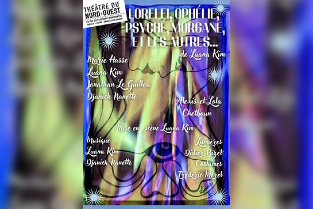 Lorelei, Ophélie et les Autres de Luana Kim : spectacle captivant au Théâtre du Nord-Ouest - Economides à Paris