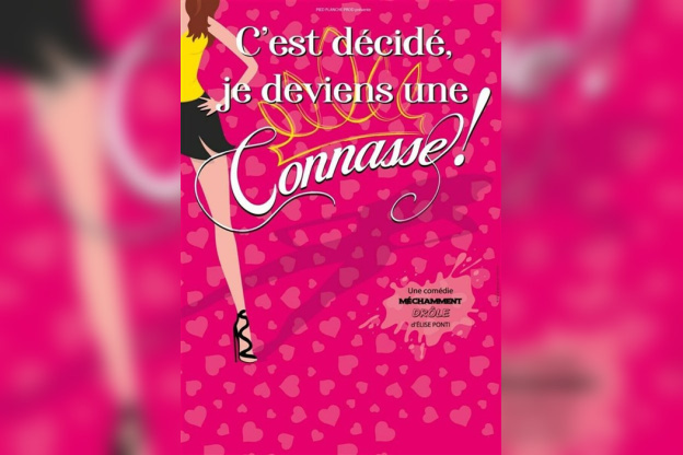 "C'est Décidé, Je Deviens Une Connasse !": Spectacle Incontournable à la COMEDIE OBERKAMPF à Paris.
