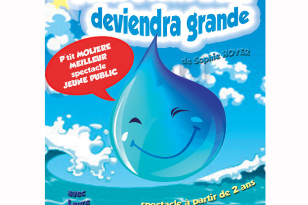 Petite Goutte d'eau deviendra grande à la Comédie Tour Eiffel 
