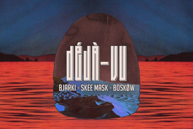 Déjà-Vu : Bjarki, Skee Mask, Boskøw au Yoyo