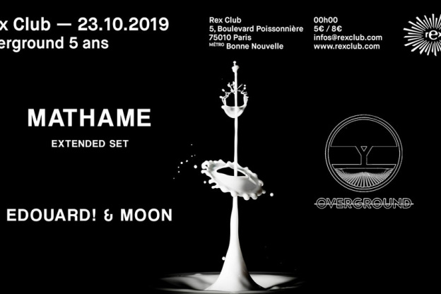 Overground 5 Ans w/ Mathame (Extended), Edouard! au Rex Club