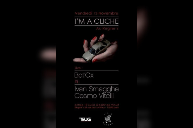 I'm a cliché, Ivan Smagghe, Bot'ox, Cosmo Vitelli, Regine, Soirée, Paris