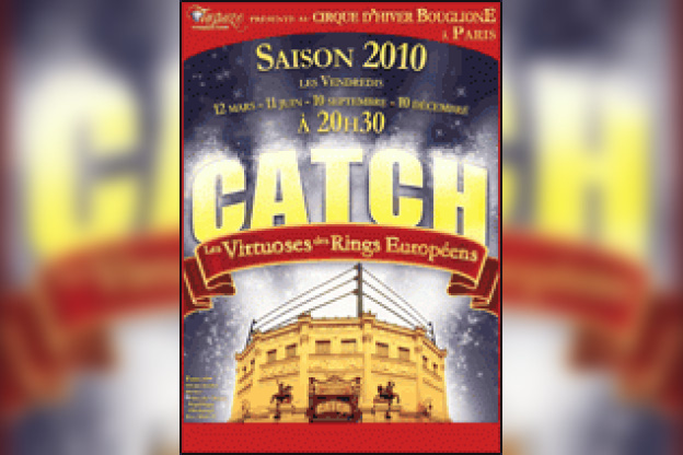 Les Virtuoses des Rings Européens 2010
Catch Cirque d'Hiver Bouglione
