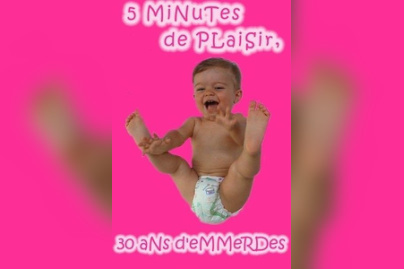 5 minutes de plaisir... 30 ans d'emmerdes