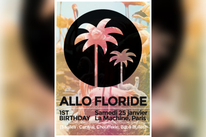 Allo Floride 1st Birthday à la Machine du Moulin Rouge 