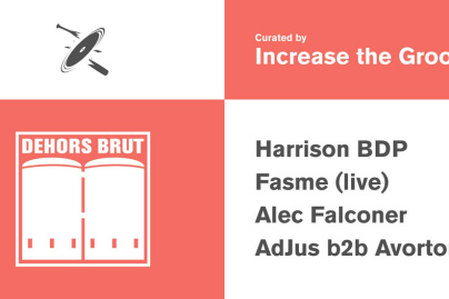 Increase the Groove x Dehors Brut: Harrison BDP, Fasme (live)