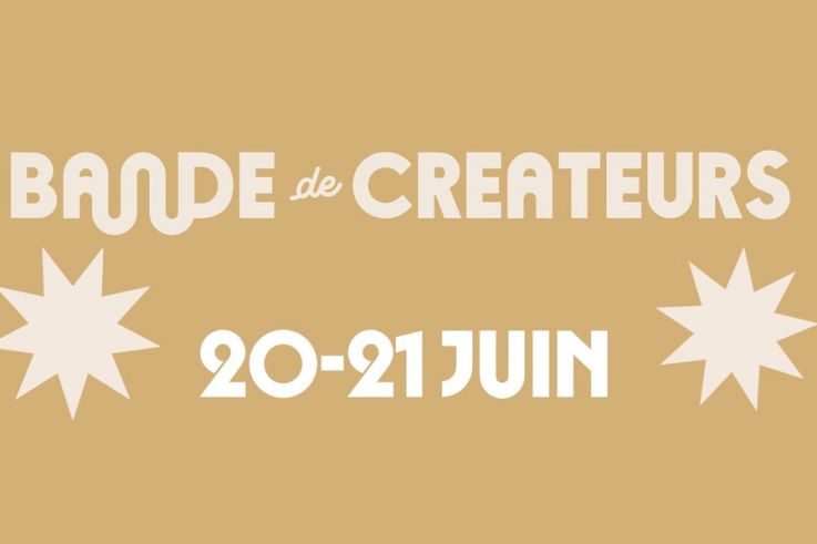 Bande de Créateurs est de retour les 20-21 juin prochains !