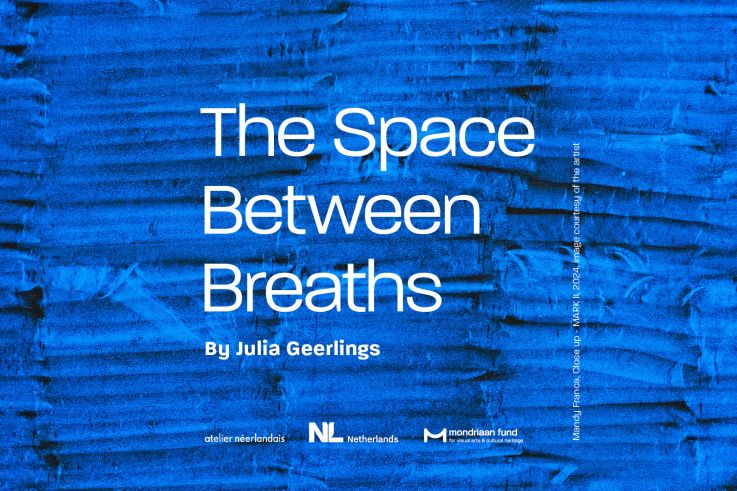 Mondriaan Fund x Atelier Néerlandais : The Space between Breaths