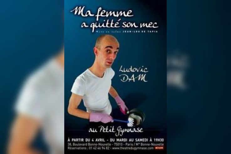 LUDOVIC DAM DANS MA FEMME A QUITTE SON MEC
