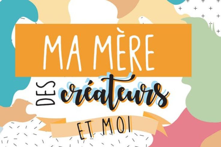 Ma mère, des créateurs et moi