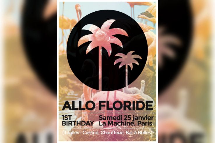 Allo Floride 1st Birthday à la Machine du Moulin Rouge 