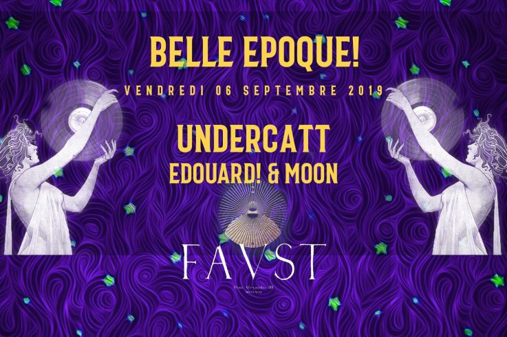 Belle Epoque! de retour au Faust : Opening X avec Undercatt
