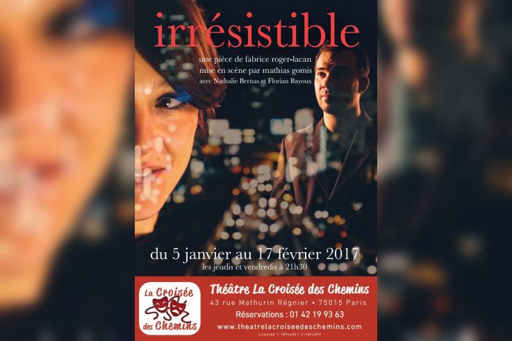 Irrésisitible au théâtre La Croisée des Chemins : gagnez vos places !