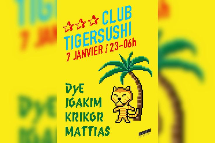 CLUB TIGERSUSHI avec JOAKIM, DYE, KRIKOR, MATTIAS [dj sets]