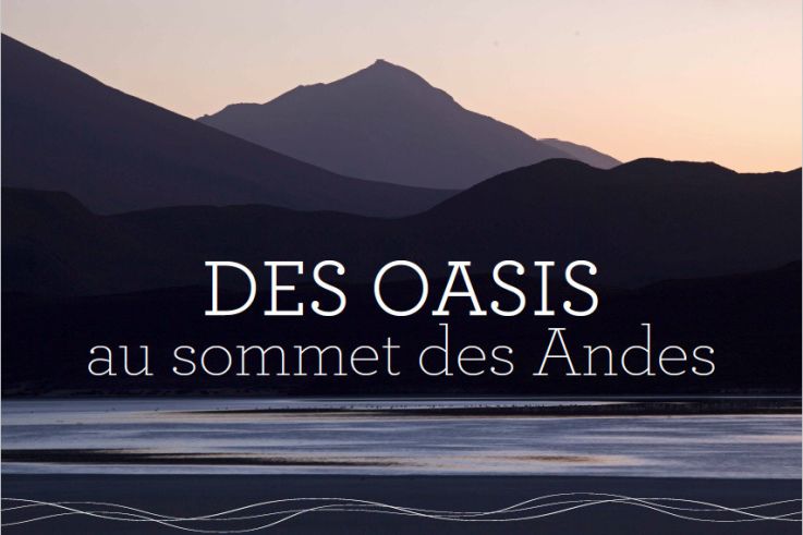 Expo photo : "des Oasis au sommet des Andes" au jardin Villemin