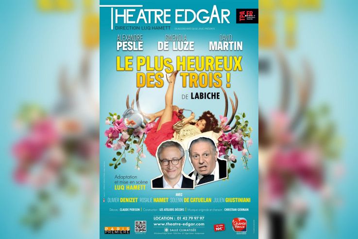 "Le Plus Heureux des 3" : une comédie à découvrir au Théâtre Edgar à Paris en Janvier 2024