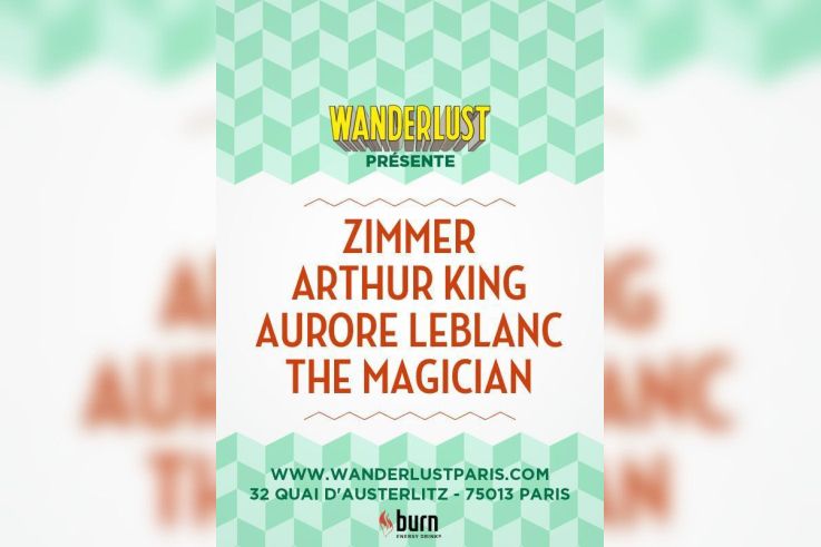 WANDERLUST présente THE MAGICIAN / ZIMMER / ARTHUR KING / AURORE LEBLANC