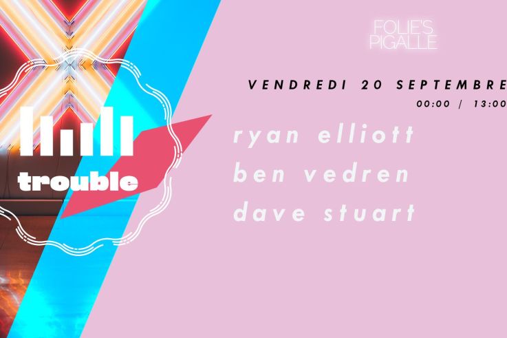 Trouble avec Ryan Elliott et Ben Vedren aux Folies Pigalle