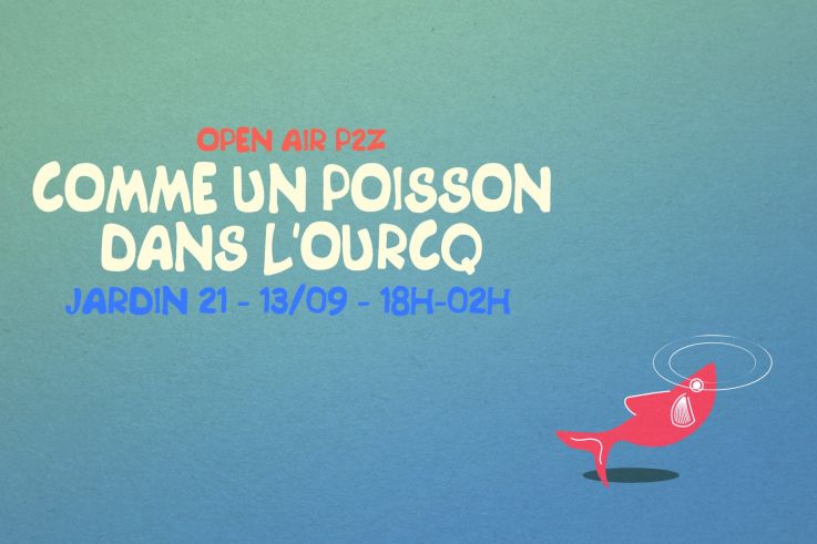 Open air : Comme un poisson dans l'Ourcq by P2Z au Jardin 21
