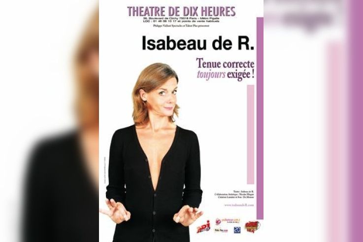 Tenue correcte toujours exigée, Isabeau de R, Théâtre, One Woman Show, Spectacle, 10 heures